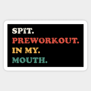 Spit Preworkout in My Mouth - Retro Grunge Magnet